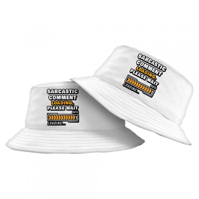 Sarcastic Comment Loading Please Wait Bucket Hat – Funny Hat – Quote Bucket Hat