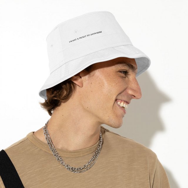 I Want a Ticket to Anywhere Bucket Hat – Word Design Hat – Printed Bucket Hat