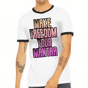 Mantra Ringer T-Shirt - Motivational T-Shirt - Cool Print Ringer Tee