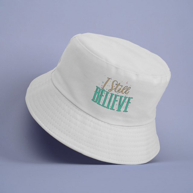 I Still Believe Bucket Hat – Motivational Hat – Cool Design Bucket Hat