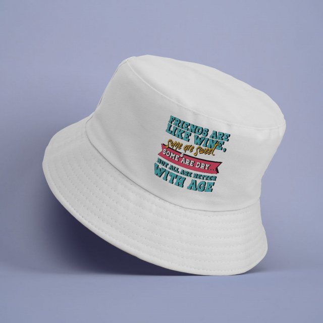 Friends and Wine Bucket Hat – Quotes Hat – Funny Bucket Hat