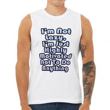 I am Not Lazy Men's Muscle Tank - Trendy Men's Sleeveless T-Shirt - Funny Tank