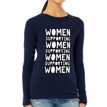 Women Supporting Women Women's Long Sleeve T-Shirt - Cool Long Sleeve Tee - Trendy T-Shirt