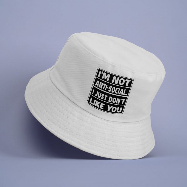 I Don’t Like You Bucket Hat – Sarcastic Hat – Printed Bucket Hat