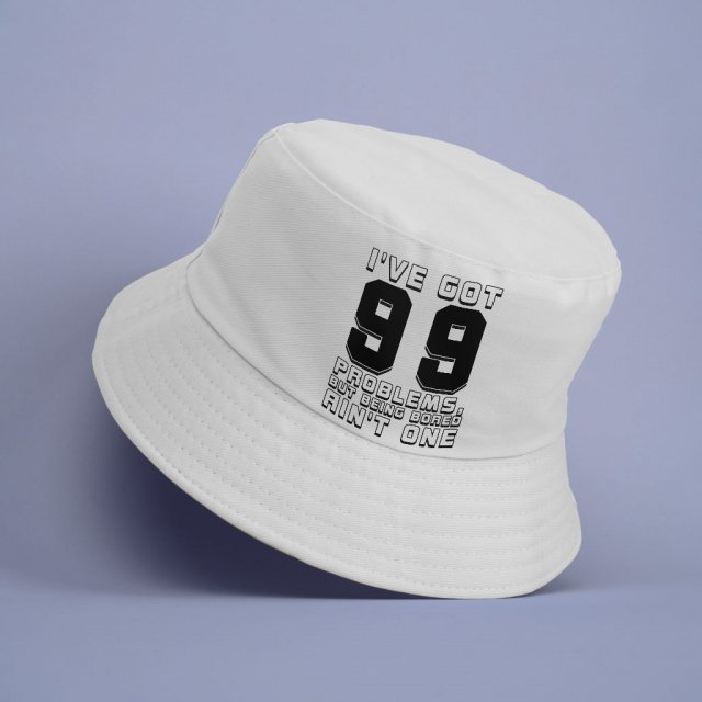 I’ve Got 99 Problems Bucket Hat – Cool Hat – Themed Bucket Hat