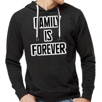 Family is Forever Lightweight Hoodie - Cool Saying Hooded Sweatshirt - Printed Hoodie