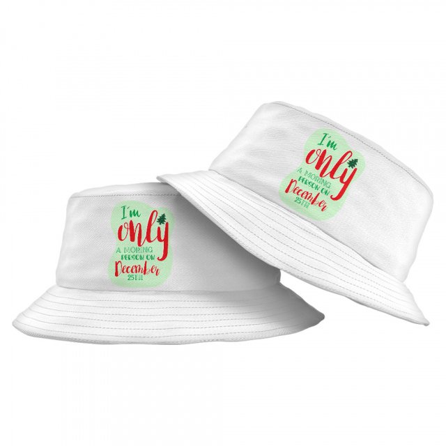 I'm Only a Morning Person on December 25th Bucket Hat - Christmas Design Hat - Best Print Bucket Hat