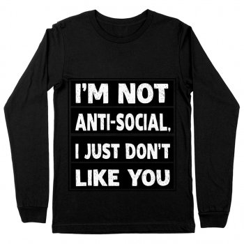 I Don't Like You Long Sleeve T-Shirt - Sarcastic T-Shirt - Printed Long Sleeve Tee