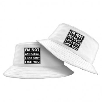 I Don’t Like You Bucket Hat – Sarcastic Hat – Printed Bucket Hat