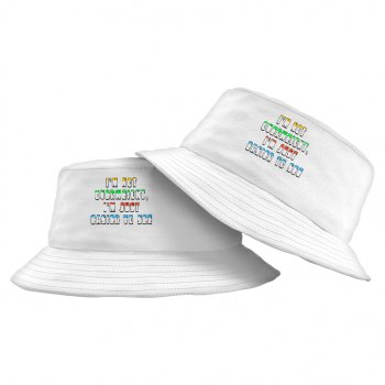 Funny Quote Bucket Hat – Cool Design Hat – Best Print Bucket Hat