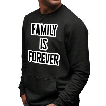 Family is Forever Sweatshirt with Pocket - Cool Saying Crewneck Sweatshirt - Printed Sweatshirt