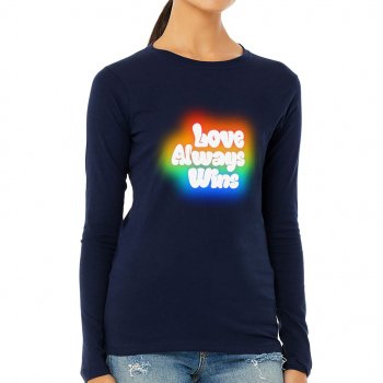 Love Always Wins Women's Long Sleeve T-Shirt - Colorful Long Sleeve Tee - Kawaii T-Shirt