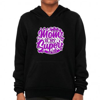 My Mom is My Superhero Kids' Sponge Fleece Hoodie - Best Design Kids' Hoodie - Themed Hoodie for Kids