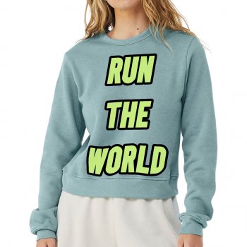 Run the World Pullover Sweatshirt - Best Quote Women's Sweatshirt - Cool Graphic Sweatshirt
