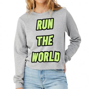 Run the World Pullover Sweatshirt - Best Quote Women's Sweatshirt - Cool Graphic Sweatshirt