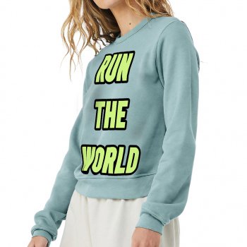 Run the World Pullover Sweatshirt - Best Quote Women's Sweatshirt - Cool Graphic Sweatshirt