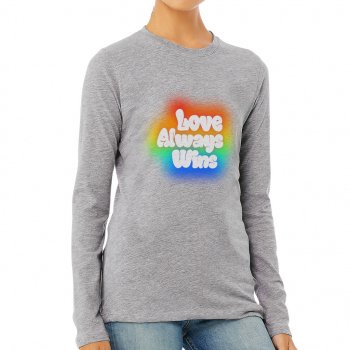 Love Always Wins Women's Long Sleeve T-Shirt - Colorful Long Sleeve Tee - Kawaii T-Shirt