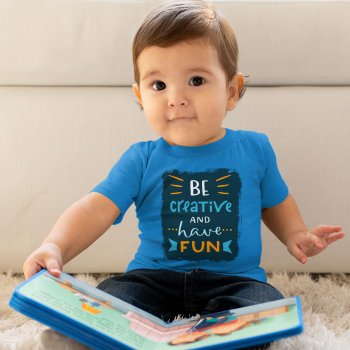 Be Creative Baby Jersey T-Shirt - Trendy Baby T-Shirt - Cool Design T-Shirt for Babies
