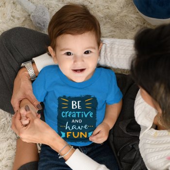 Be Creative Baby Jersey T-Shirt - Trendy Baby T-Shirt - Cool Design T-Shirt for Babies