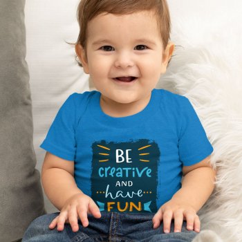 Be Creative Baby Jersey T-Shirt - Trendy Baby T-Shirt - Cool Design T-Shirt for Babies