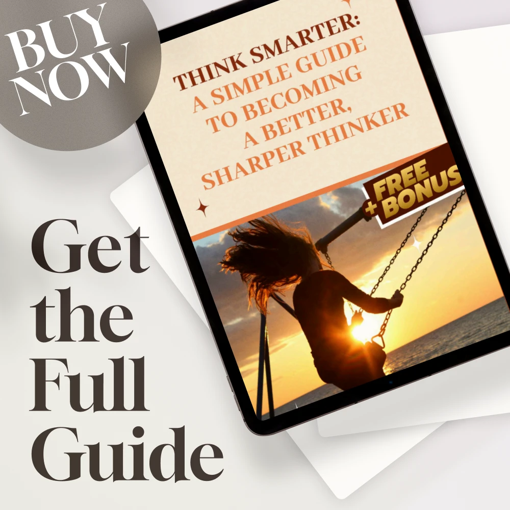 Think Smarter: A Simple Guide to Becoming a Better, Sharper Thinker | Digital Guide | How to Become a Better Thinker eBook | Mindset & Thinking Skills Checklist - Image 7
