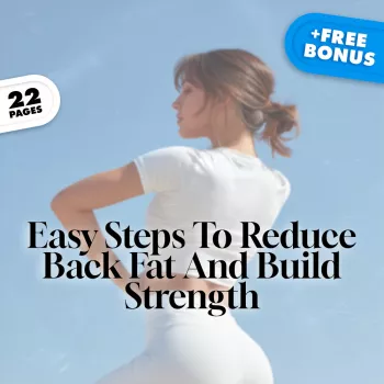 Easy Steps To Reduce Back Fat And Build Strength | How to Lose Back Fat Fast eBook | Digital Guide to Fat Loss, Strength & Nutrition